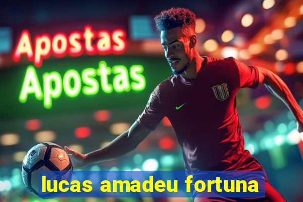 lucas amadeu fortuna